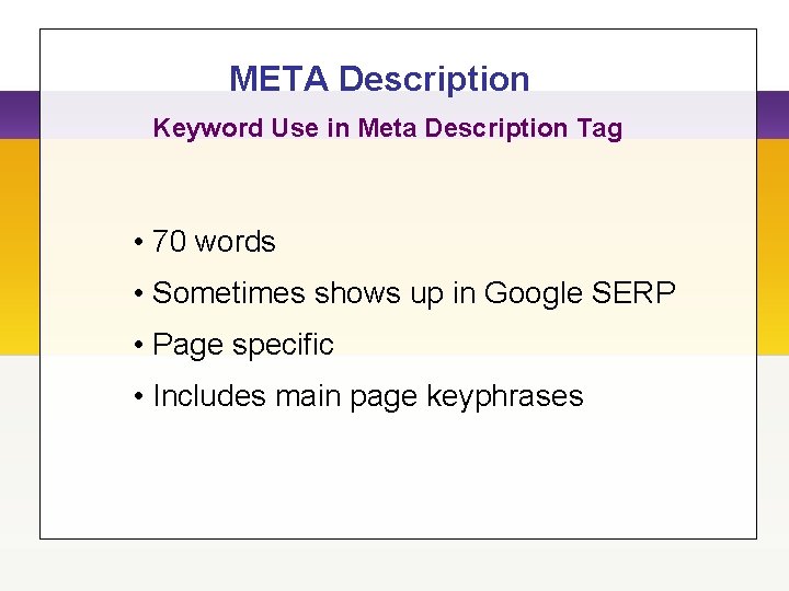 META Description Keyword Use in Meta Description Tag • 70 words • Sometimes shows