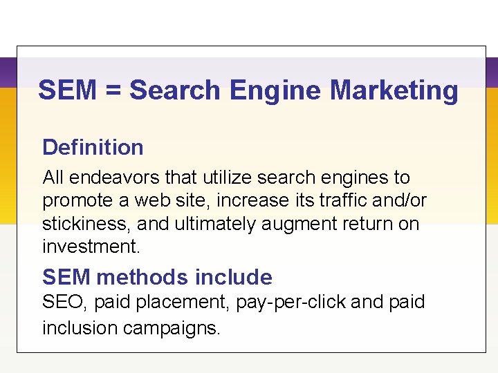 SEM = Search Engine Marketing Definition All endeavors that utilize search engines to promote