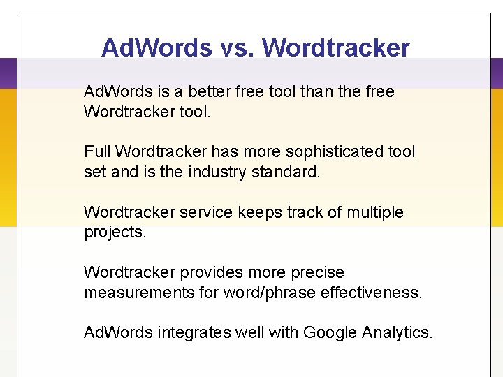 Ad. Words vs. Wordtracker Ad. Words is a better free tool than the free