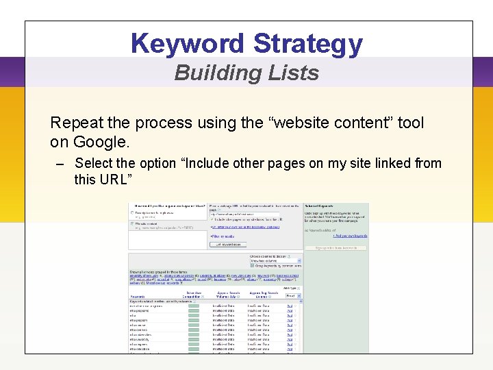 Keyword Strategy Building Lists Repeat the process using the “website content” tool on Google.