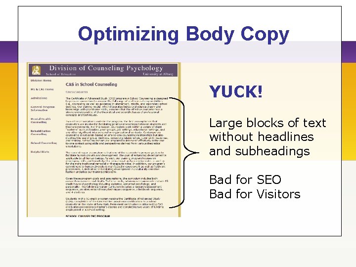 Optimizing Body Copy YUCK! Large blocks of text without headlines and subheadings Bad for