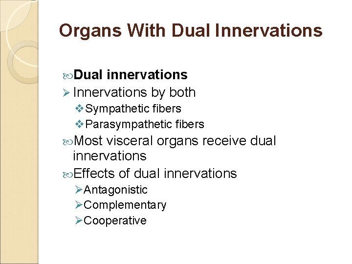 Organs With Dual Innervations Dual innervations Ø Innervations by both v. Sympathetic fibers v.