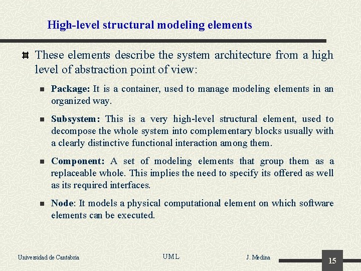 High-level structural modeling elements These elements describe the system architecture from a high level