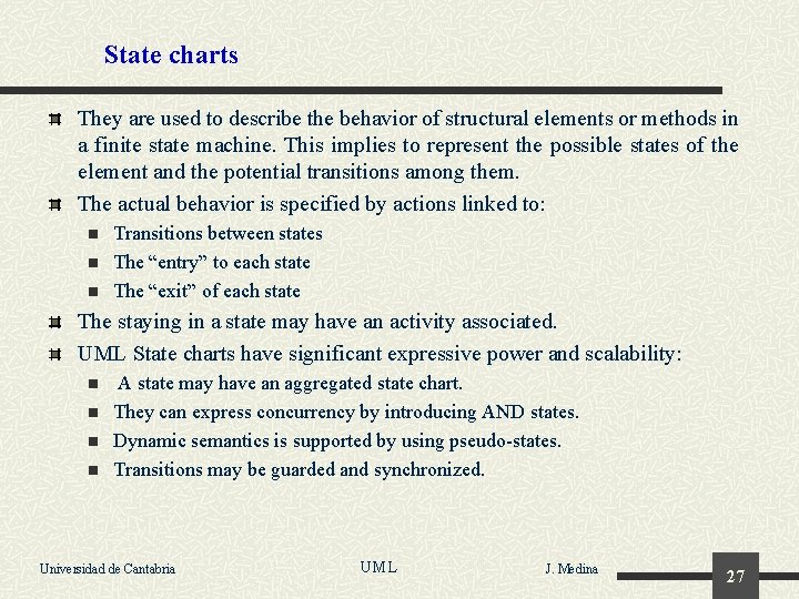 State charts They are used to describe the behavior of structural elements or methods
