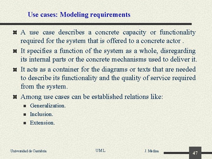 Use cases: Modeling requirements A use case describes a concrete capacity or functionality required