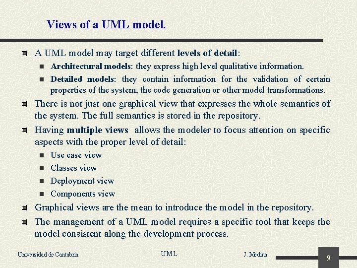 Views of a UML model. A UML model may target different levels of detail: