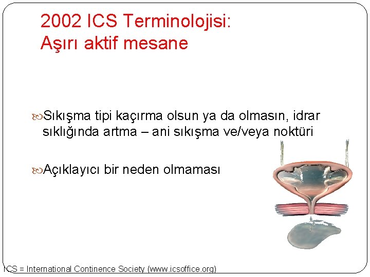 2002 ICS Terminolojisi: Aşırı aktif mesane Sıkışma tipi kaçırma olsun ya da olmasın, idrar 2002 ICS Terminolojisi: Aşırı aktif mesane Sıkışma tipi kaçırma olsun ya da olmasın, idrar