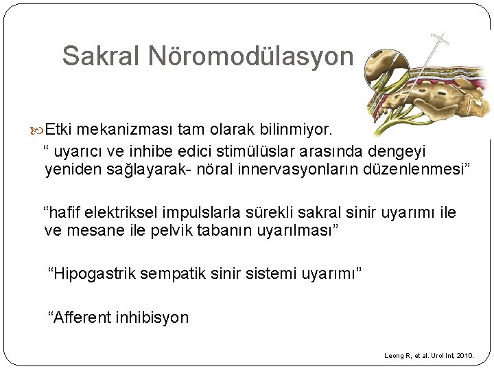 Sakral Nöromodülasyon Etki mekanizması tam olarak bilinmiyor. “ uyarıcı ve inhibe edici stimülüslar arasında Sakral Nöromodülasyon Etki mekanizması tam olarak bilinmiyor. “ uyarıcı ve inhibe edici stimülüslar arasında