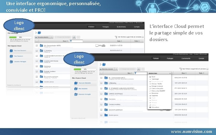 Une interface ergonomique, personnalisée, conviviale et PRO! Logo client L’interface Cloud permet le partage Une interface ergonomique, personnalisée, conviviale et PRO! Logo client L’interface Cloud permet le partage