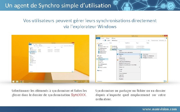Un agent de Synchro simple d’utilisation Vos utilisateurs peuvent gérer leurs synchronisations directement via Un agent de Synchro simple d’utilisation Vos utilisateurs peuvent gérer leurs synchronisations directement via