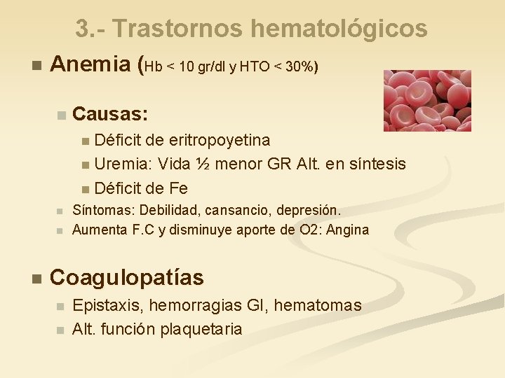 3. - Trastornos hematológicos n Anemia (Hb < 10 gr/dl y HTO < 30%)