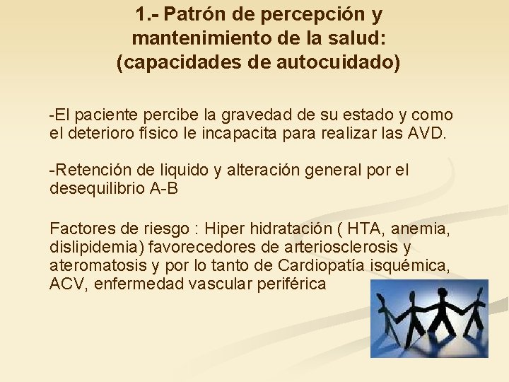 1. - Patrón de percepción y mantenimiento de la salud: (capacidades de autocuidado) -El