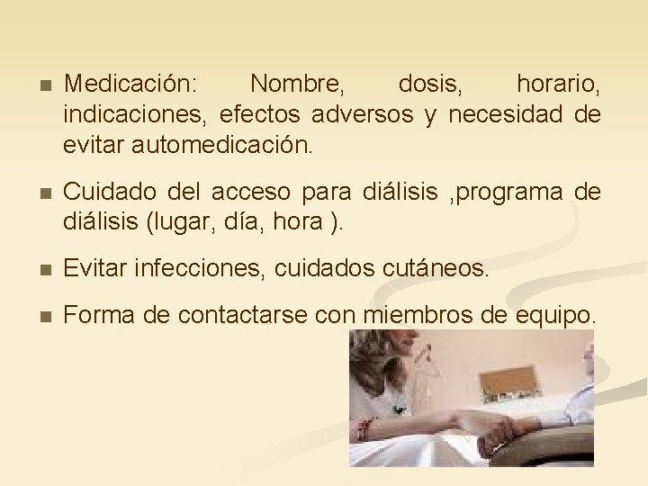 n Medicación: Nombre, dosis, horario, indicaciones, efectos adversos y necesidad de evitar automedicación. n