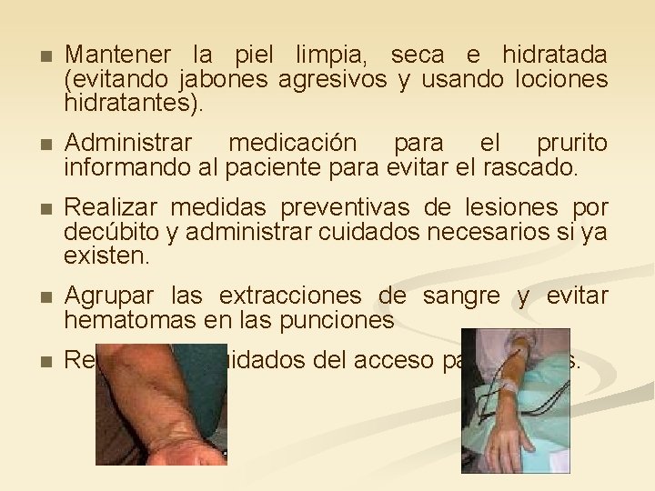 n Mantener la piel limpia, seca e hidratada (evitando jabones agresivos y usando lociones