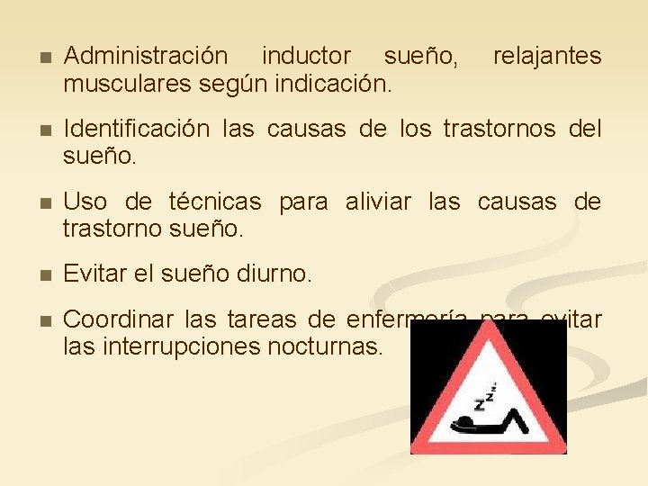 n Administración inductor sueño, musculares según indicación. relajantes n Identificación las causas de los