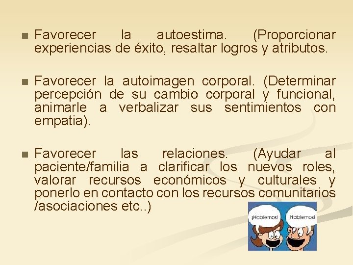 n Favorecer la autoestima. (Proporcionar experiencias de éxito, resaltar logros y atributos. n Favorecer