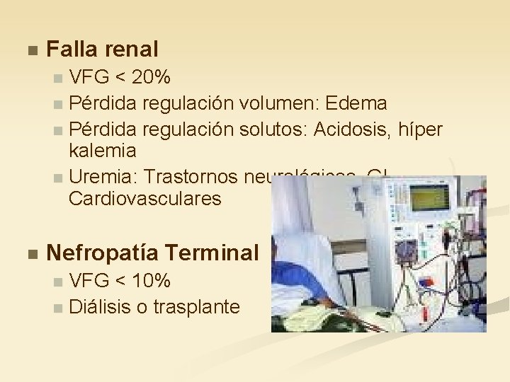 n Falla renal VFG < 20% n Pérdida regulación volumen: Edema n Pérdida regulación
