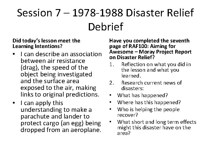 Session 7 – 1978 -1988 Disaster Relief Debrief Did today’s lesson meet the Learning