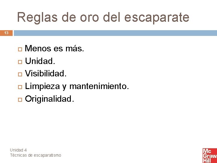 Reglas de oro del escaparate 13 Menos es más. Unidad. Visibilidad. Limpieza y mantenimiento.