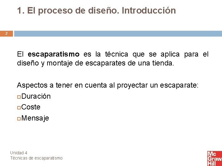 1. El proceso de diseño. Introducción 2 El escaparatismo es la técnica que se