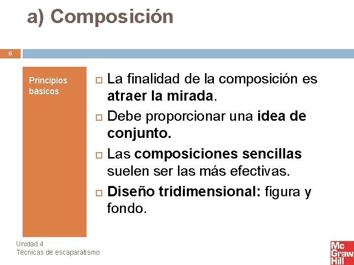 a) Composición 6 Principios básicos Unidad 4 Técnicas de escaparatismo La finalidad de la