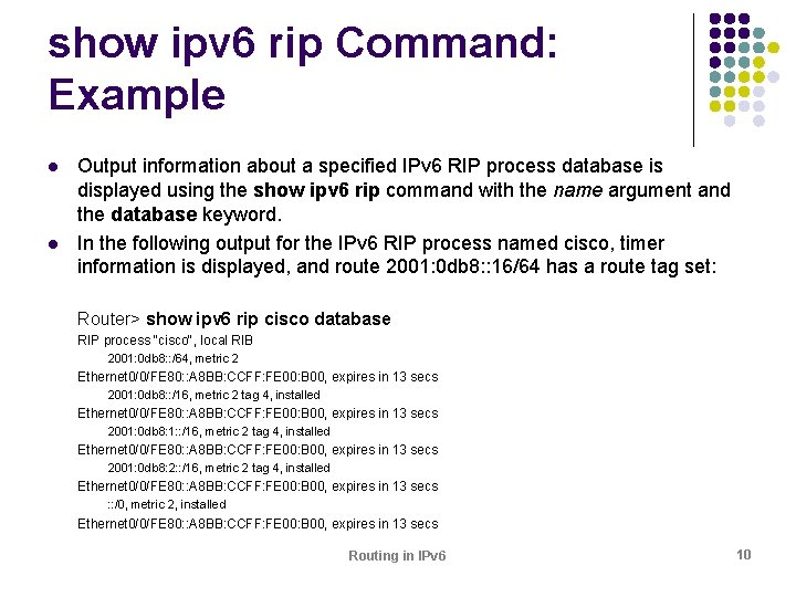 show ipv 6 rip Command: Example l l Output information about a specified IPv