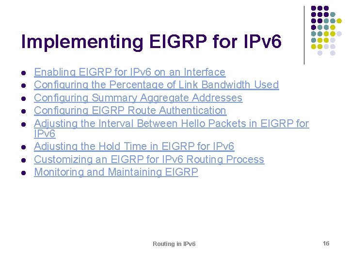 Implementing EIGRP for IPv 6 l l l l Enabling EIGRP for IPv 6