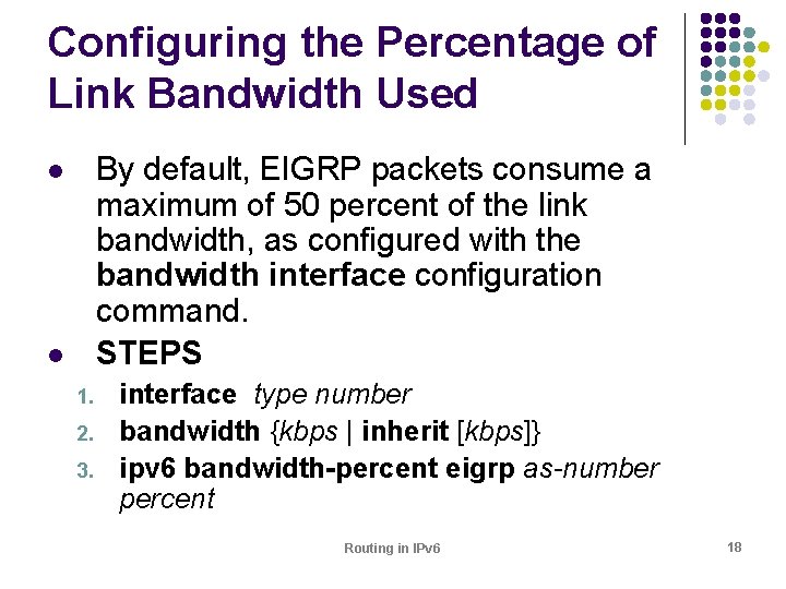 Configuring the Percentage of Link Bandwidth Used By default, EIGRP packets consume a maximum