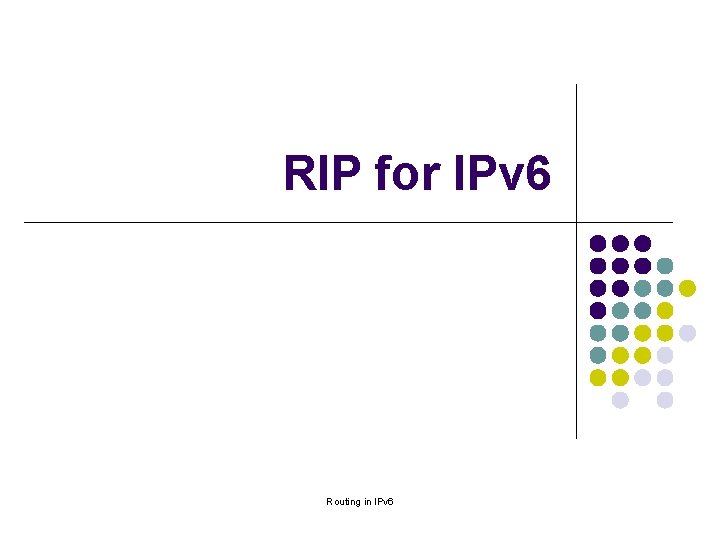 RIP for IPv 6 Routing in IPv 6 
