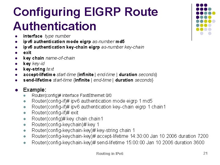 Configuring EIGRP Route Authentication l interface type number ipv 6 authentication mode eigrp as-number