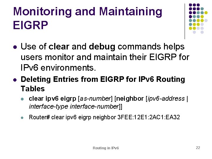 Monitoring and Maintaining EIGRP l Use of clear and debug commands helps users monitor