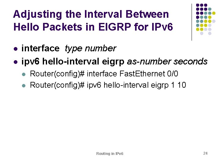 Adjusting the Interval Between Hello Packets in EIGRP for IPv 6 l l interface