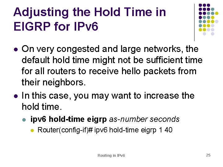 Adjusting the Hold Time in EIGRP for IPv 6 l l On very congested