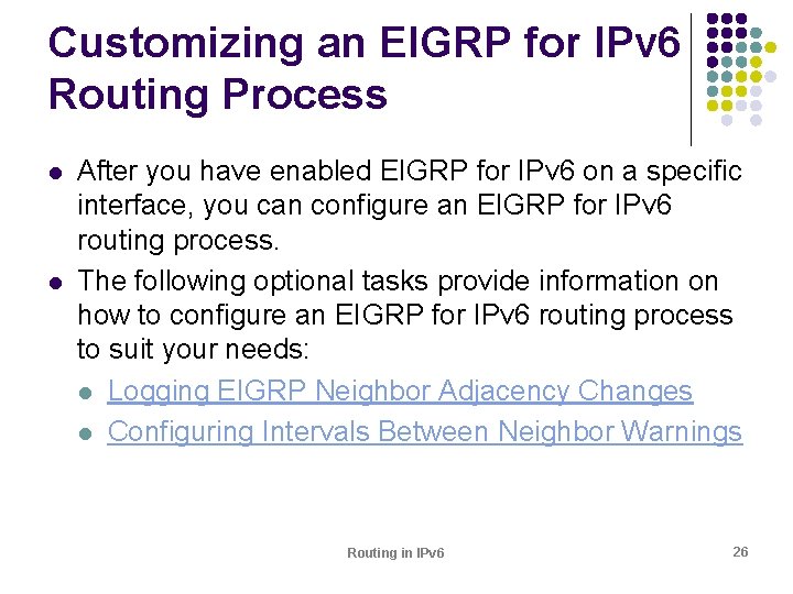 Customizing an EIGRP for IPv 6 Routing Process l l After you have enabled