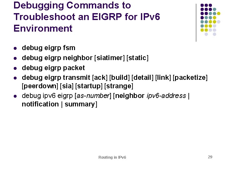 Debugging Commands to Troubleshoot an EIGRP for IPv 6 Environment l l l debug