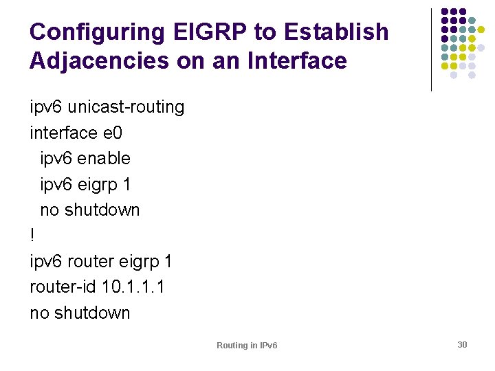 Configuring EIGRP to Establish Adjacencies on an Interface ipv 6 unicast-routing interface e 0