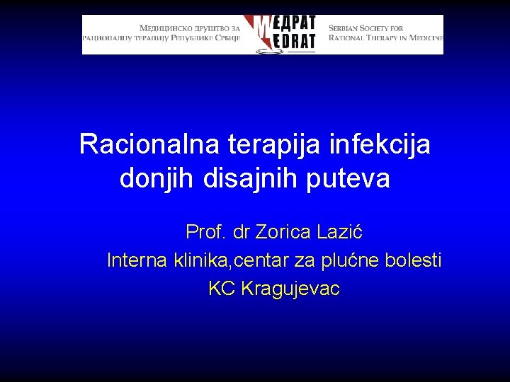 Racionalna terapija infekcija donjih disajnih puteva Prof. dr Zorica Lazić Interna klinika, centar za