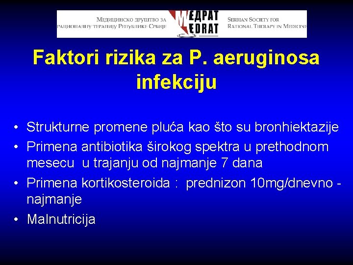 Faktori rizika za P. aeruginosa infekciju • Strukturne promene pluća kao što su bronhiektazije