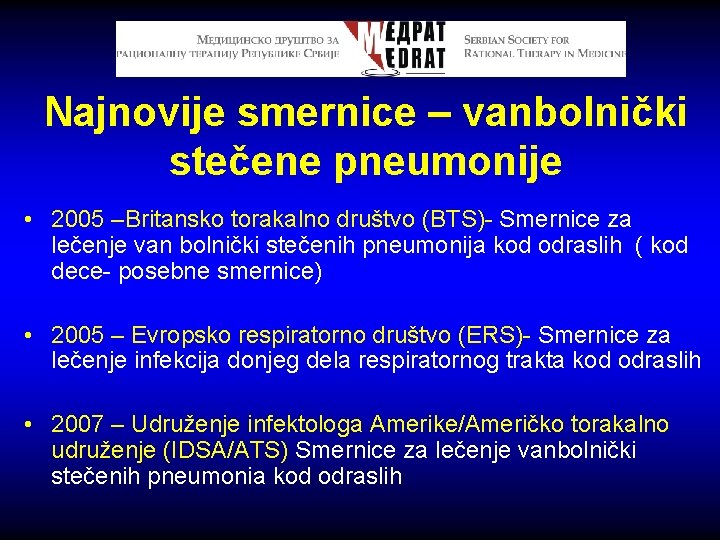 Najnovije smernice – vanbolnički stečene pneumonije • 2005 –Britansko torakalno društvo (BTS)- Smernice za