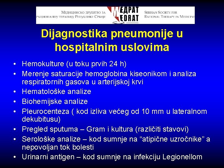 Dijagnostika pneumonije u hospitalnim uslovima • Hemokulture (u toku prvih 24 h) • Merenje