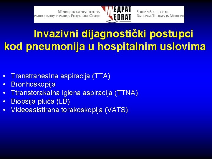  Invazivni dijagnostički postupci kod pneumonija u hospitalnim uslovima • • • Transtrahealna aspiracija