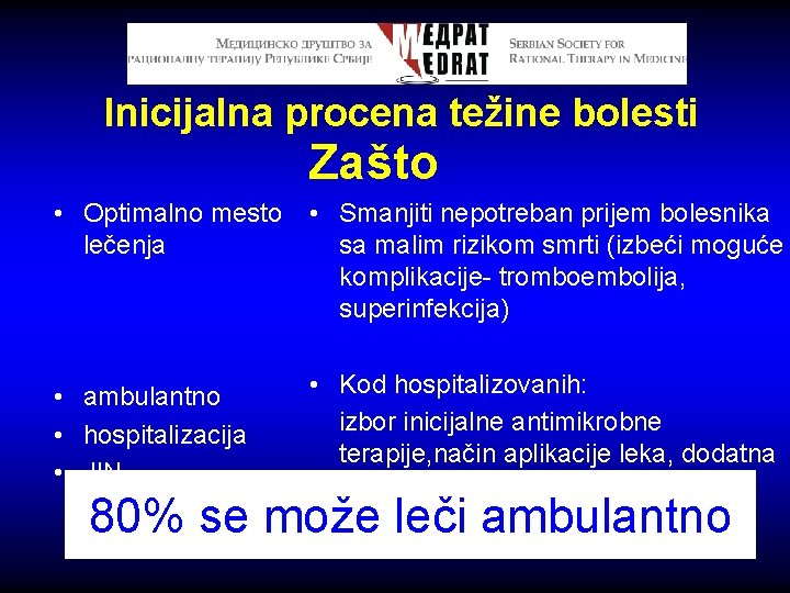 Inicijalna procena težine bolesti Zašto • Optimalno mesto • Smanjiti nepotreban prijem bolesnika lečenja