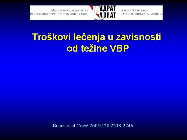 Troškovi lečenja u zavisnosti od težine VBP Bauer et al Chest 2005; 128: 2238