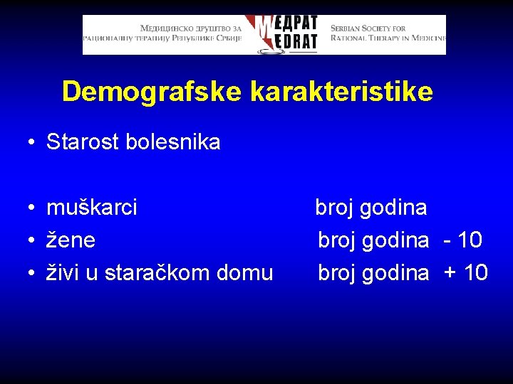 Demografske karakteristike • Starost bolesnika • muškarci broj godina • žene broj godina -