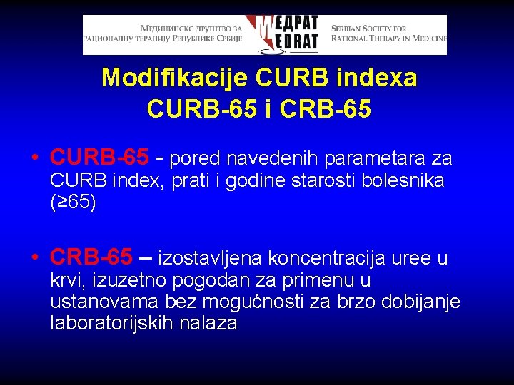 Modifikacije CURB indexa CURB-65 i CRB-65 • CURB-65 - pored navedenih parametara za CURB