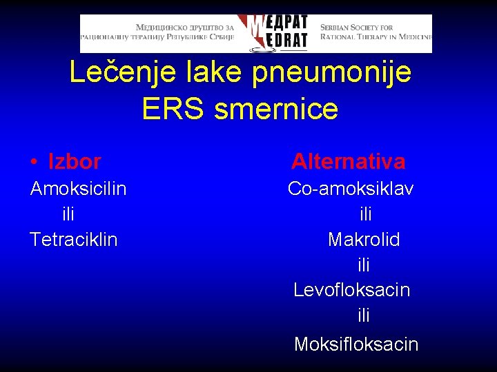 Lečenje lake pneumonije ERS smernice • Izbor Alternativa Amoksicilin Co-amoksiklav ili ili Tetraciklin Makrolid