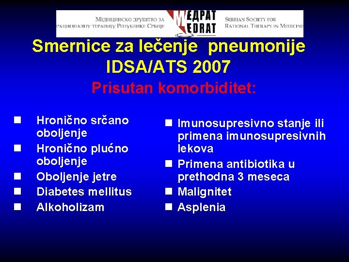 Smernice za lečenje pneumonije IDSA/ATS 2007 Prisutan komorbiditet: n n n Hronično srčano oboljenje