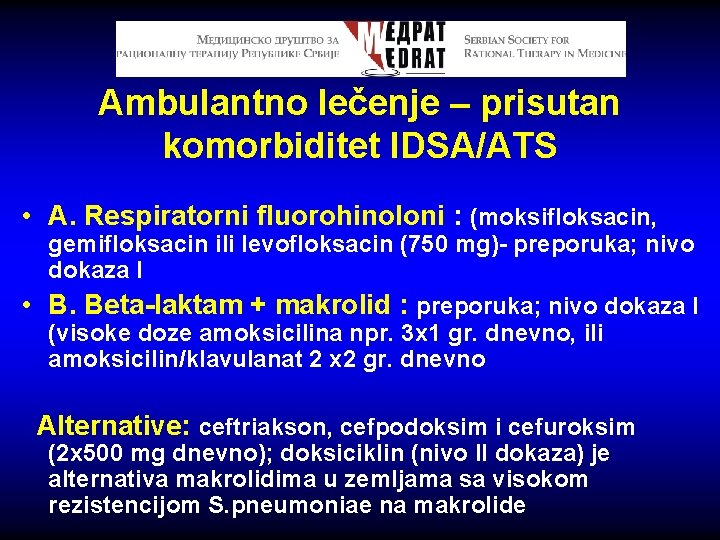 Ambulantno lečenje – prisutan komorbiditet IDSA/ATS • A. Respiratorni fluorohinoloni : (moksifloksacin, gemifloksacin ili