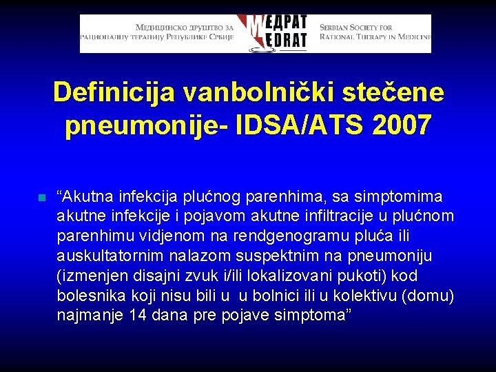 Definicija vanbolnički stečene pneumonije- IDSA/ATS 2007 n “Akutna infekcija plućnog parenhima, sa simptomima akutne