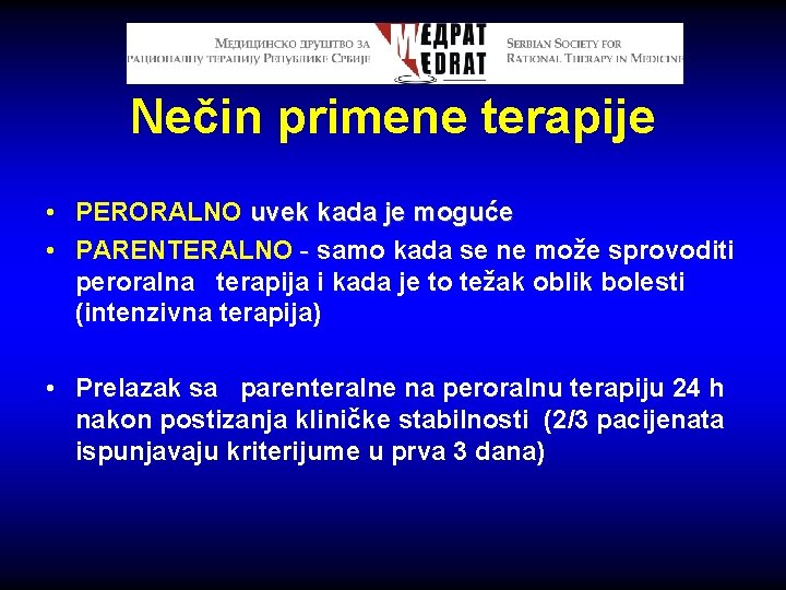 Nečin primene terapije • PERORALNO uvek kada je moguće • PARENTERALNO - samo kada